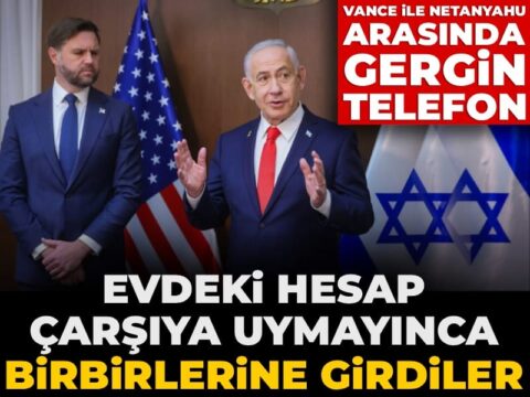Evdeki hesap çarşıya uymayınca birbirlerine girdiler! Vance ile Netanyahu arasında gergin telefon