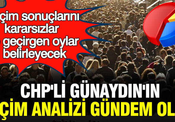 secim-sonuclarini-kararsizlar-ve-gecirgen-oylar-belirleyecek-chpli-gokhan-gunaydinin-secim-analizi-gundem-oldu-8KpPC8PR
